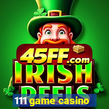 111 game casino